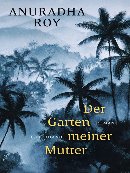 Title details for Der Garten meiner Mutter by Anuradha Roy - Available